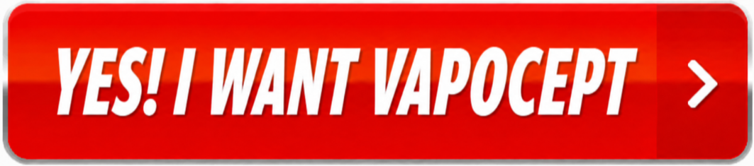 Yes i want VapoCept